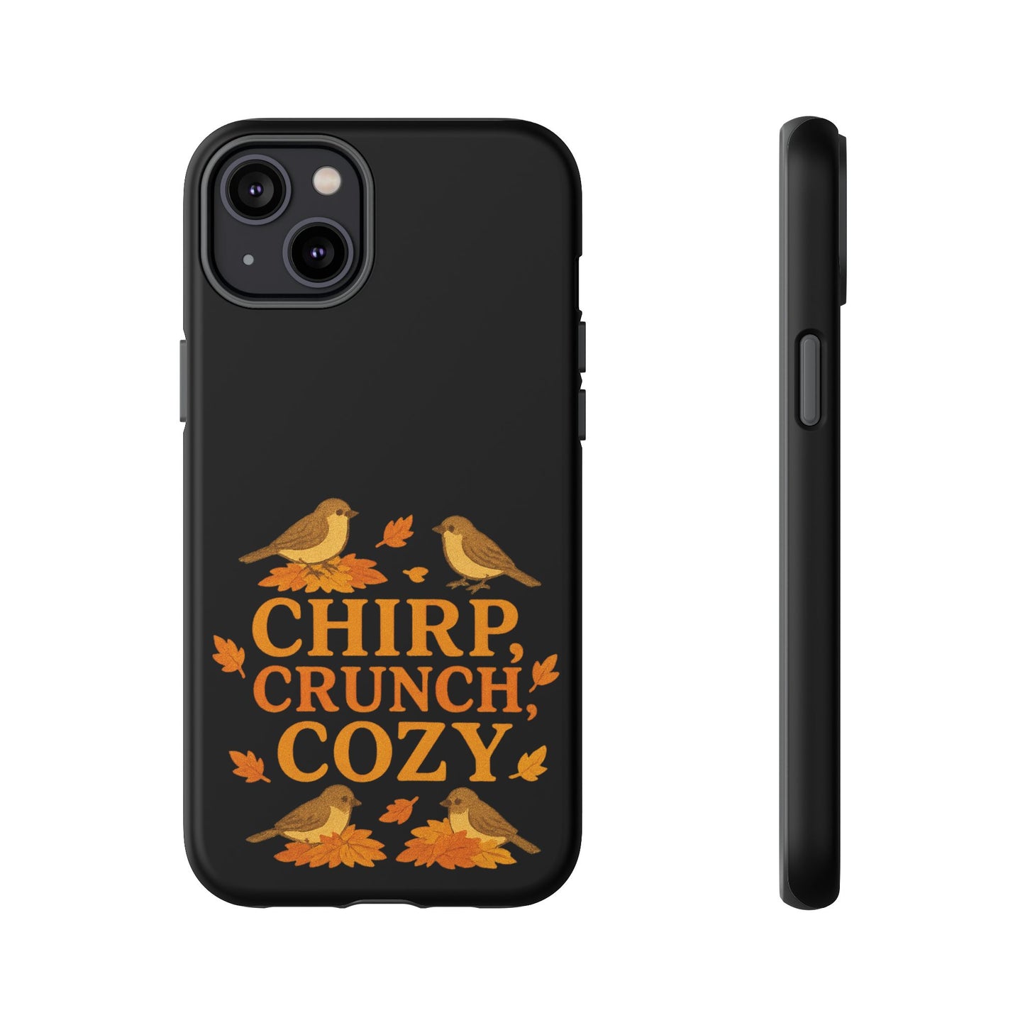 Chirp Crunch Cozy Autumn Themed Phone Case