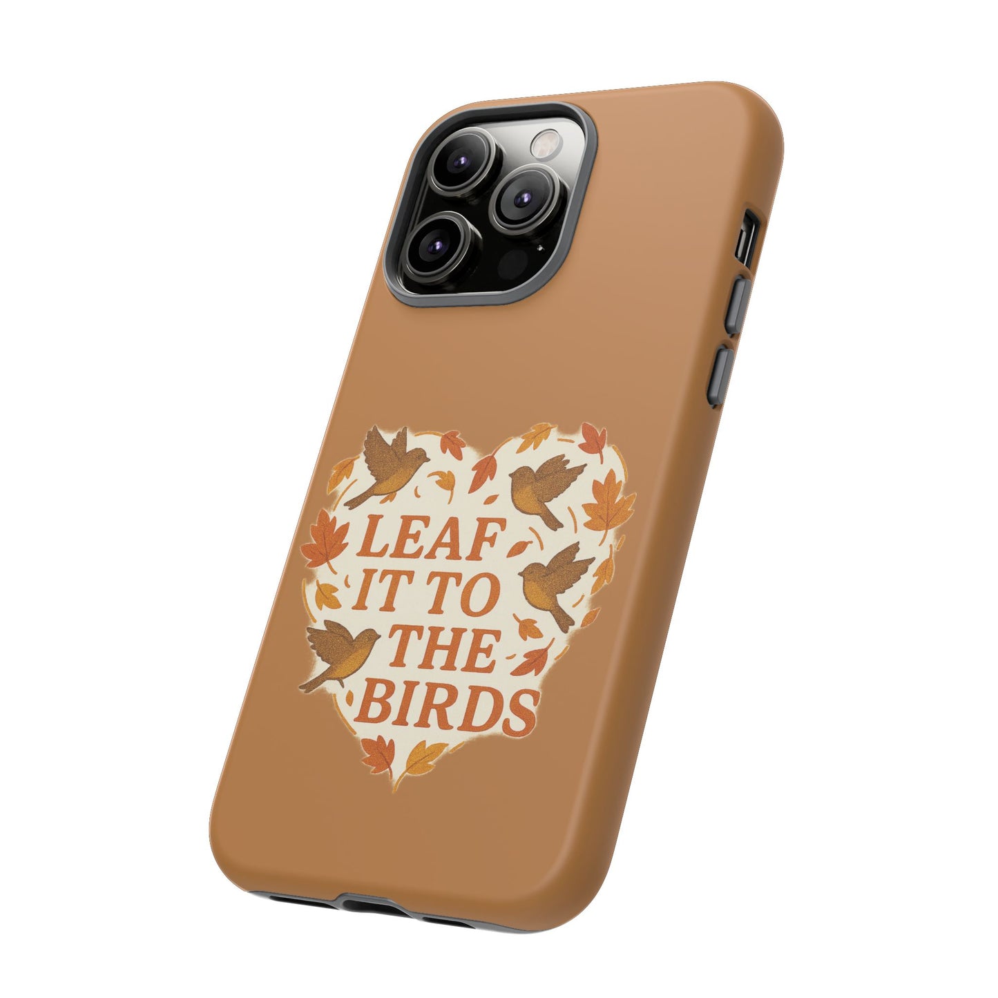 leaf It To The Birds Autumn Themed Phone Case