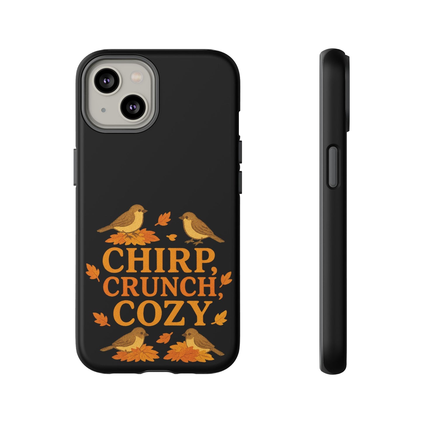 Chirp Crunch Cozy Autumn Themed Phone Case