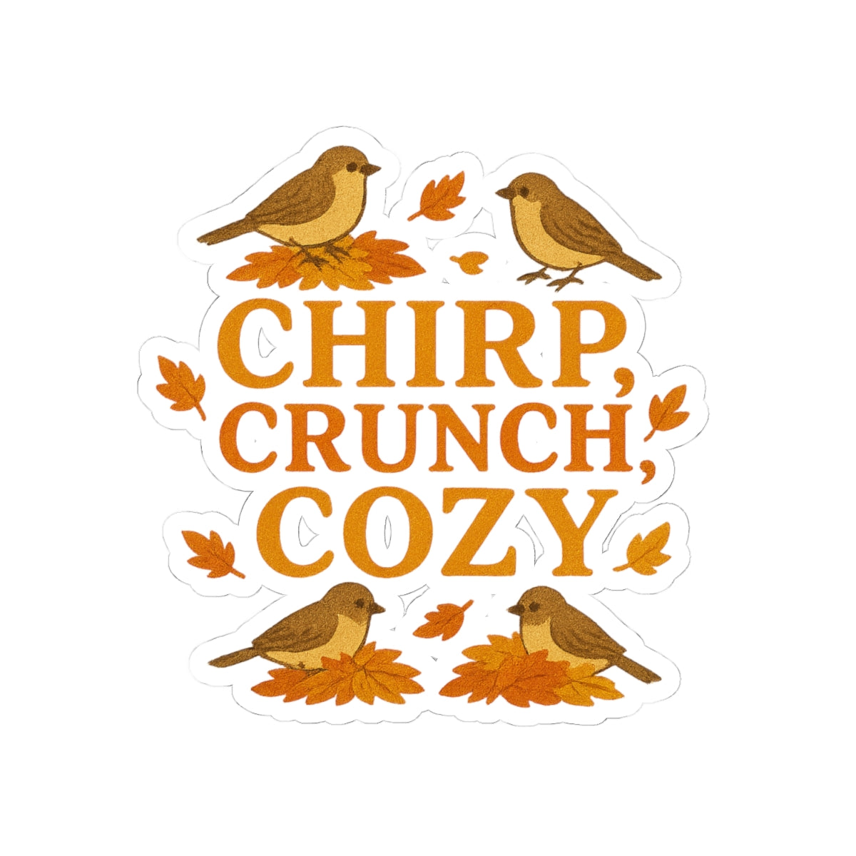 Chirp Crunch Cozy Autumn Themed Kiss-Cut Sticker