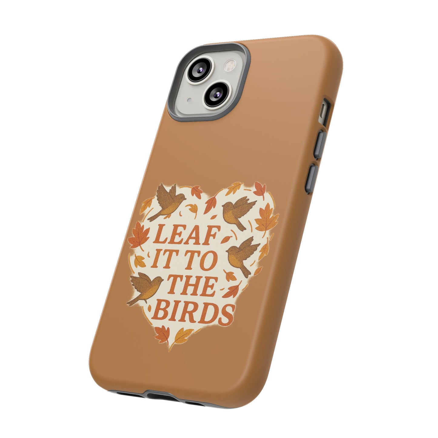 leaf It To The Birds Autumn Themed Phone Case