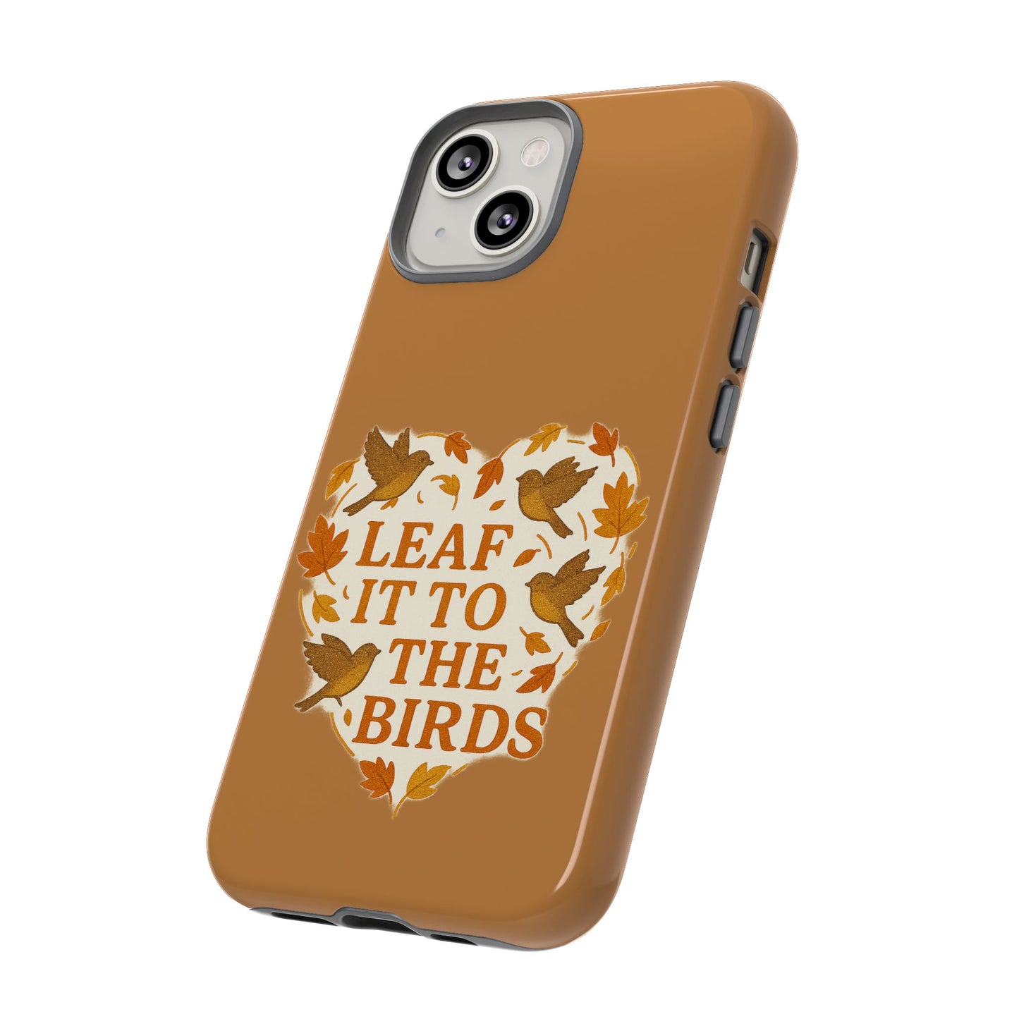 leaf It To The Birds Autumn Themed Phone Case
