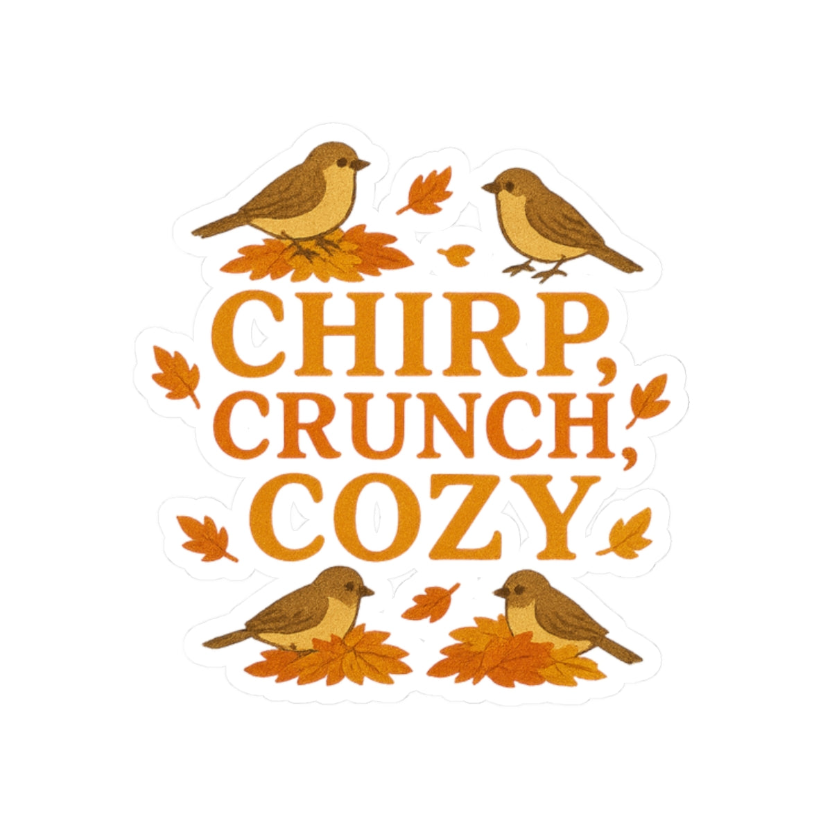 Chirp Crunch Cozy Autumn Themed Kiss-Cut Sticker