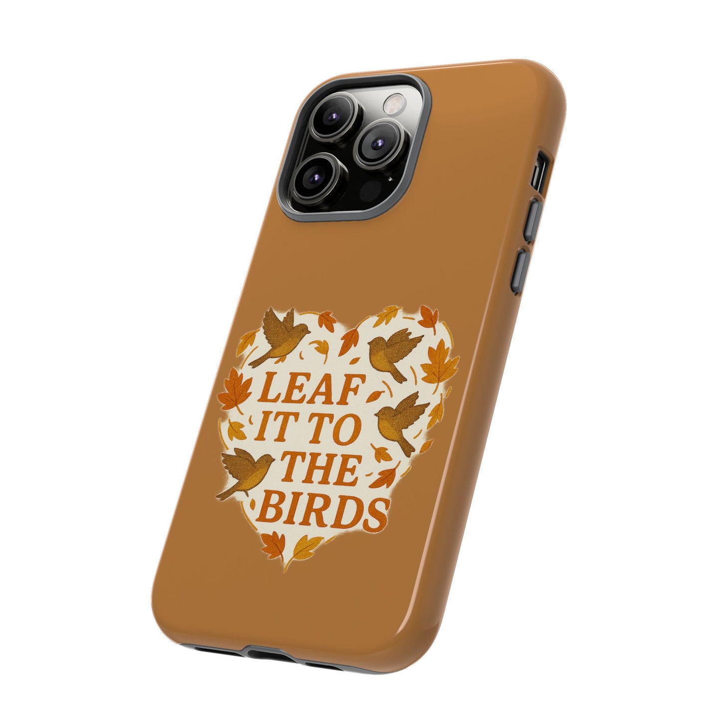leaf It To The Birds Autumn Themed Phone Case