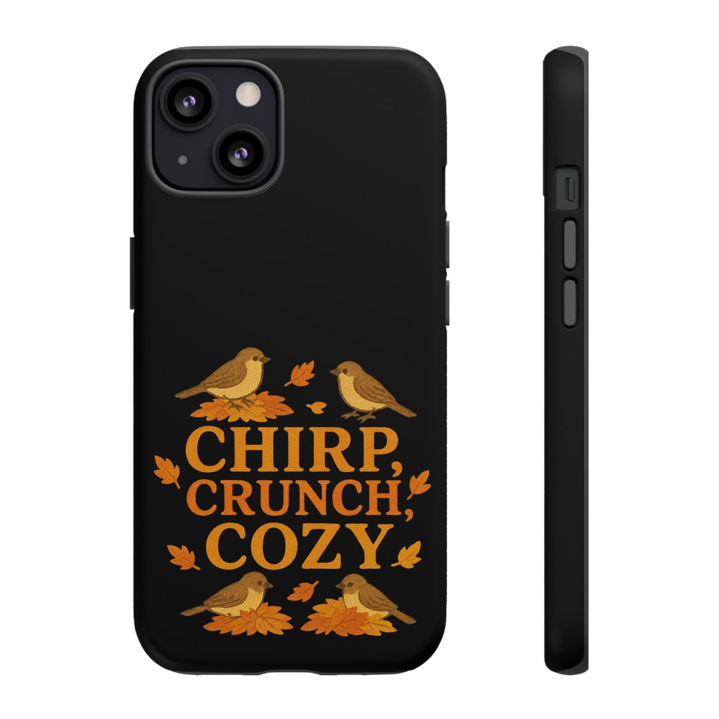 Chirp Crunch Cozy Autumn Themed Phone Case