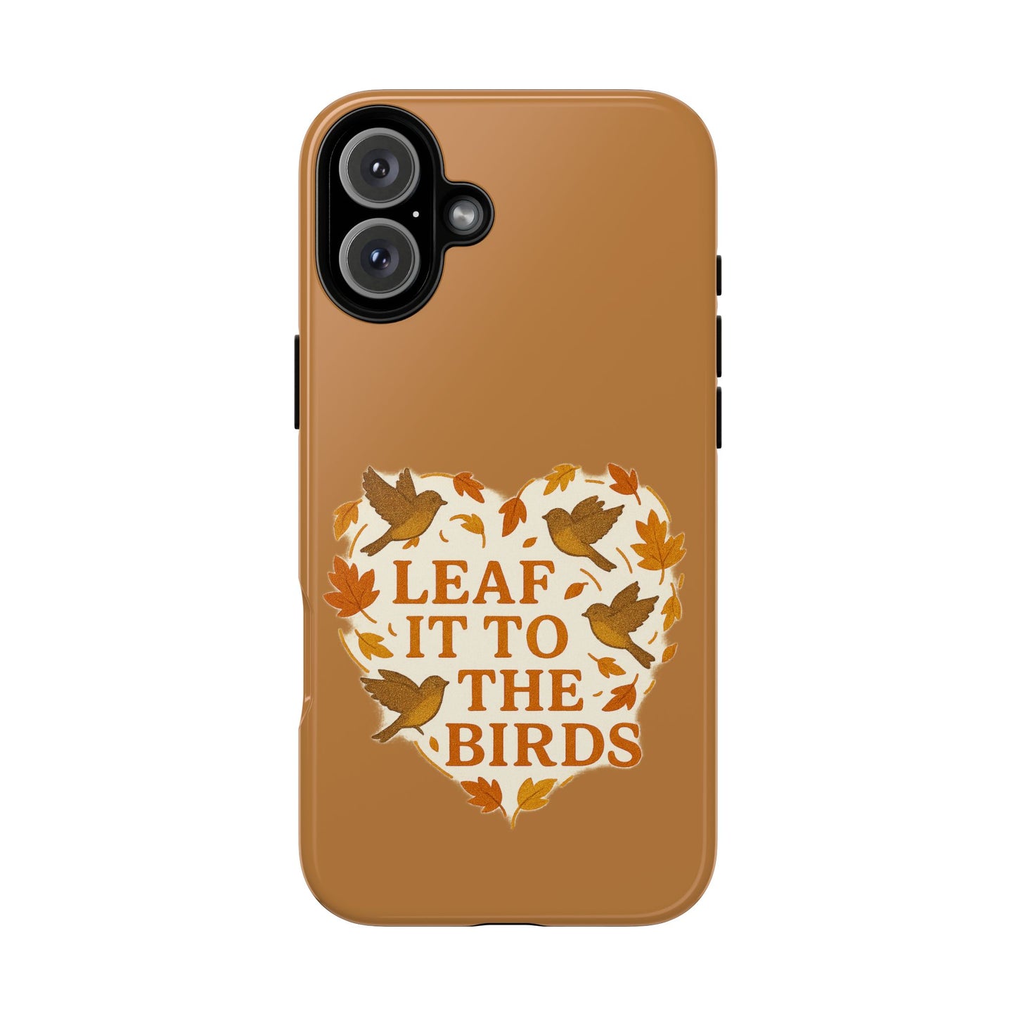 leaf It To The Birds Autumn Themed Phone Case