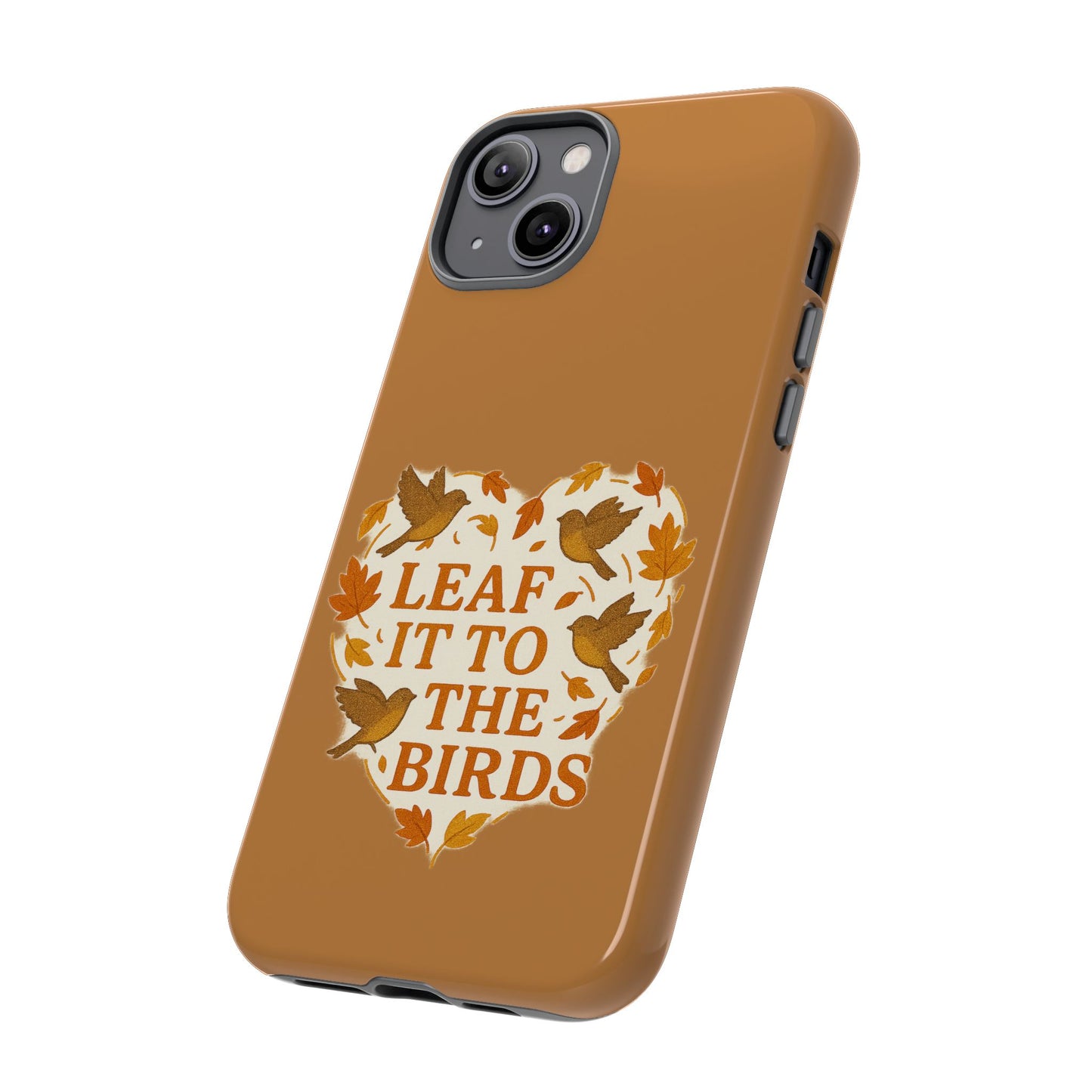 leaf It To The Birds Autumn Themed Phone Case