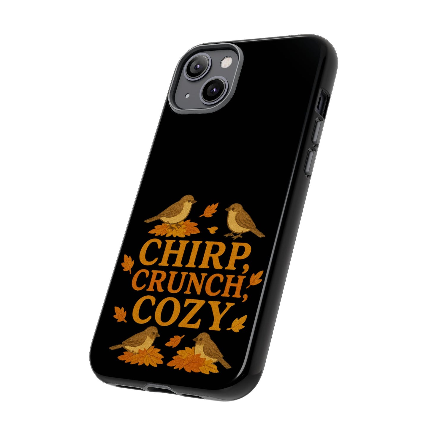 Chirp Crunch Cozy Autumn Themed Phone Case
