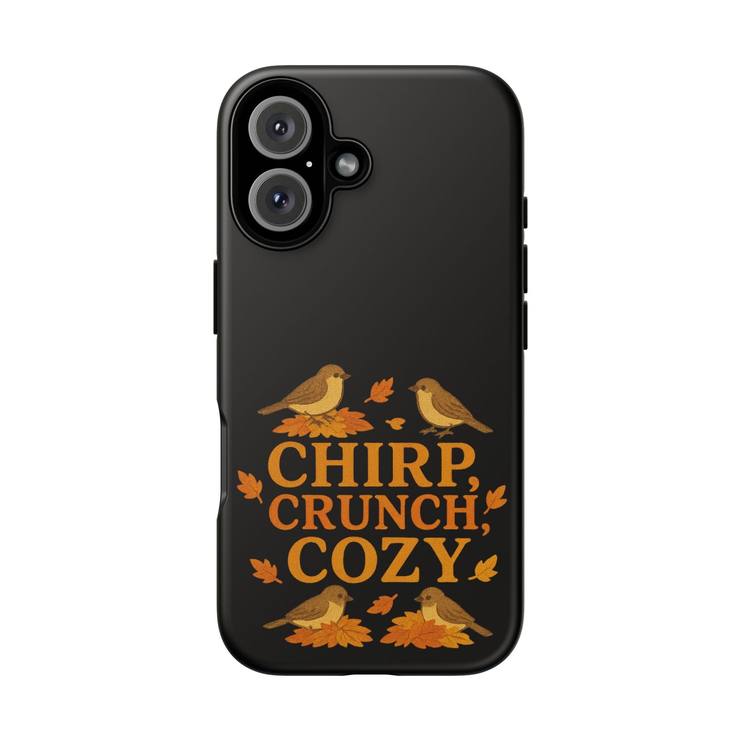 Chirp Crunch Cozy Autumn Themed Phone Case